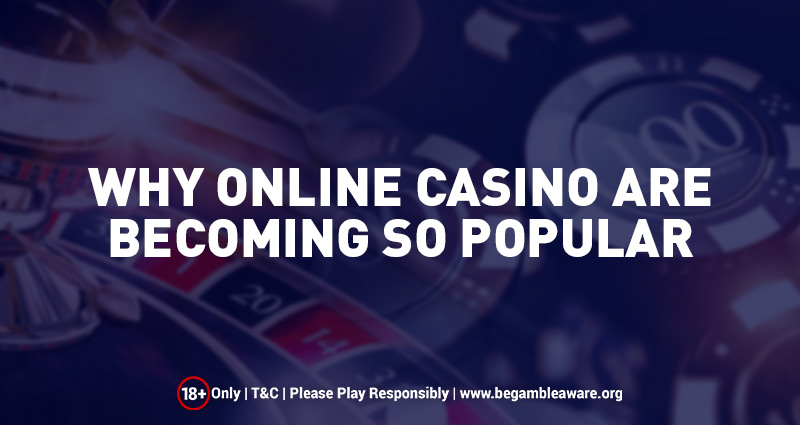 Why Online Casino Are Becoming so Popular