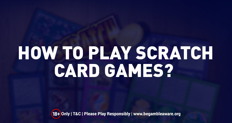 How To Play Scratch Card Games?