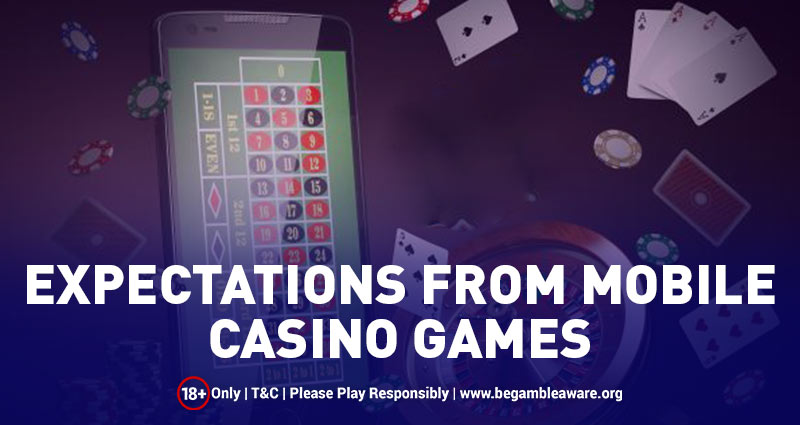 Expectations from Mobile Casino Games